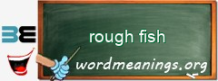 WordMeaning blackboard for rough fish